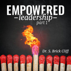 Empowered Leadership - Dr. Brick Cliff