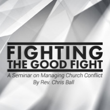 Fighting the Good Fight - Rev. Chris Ball